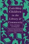 Image for Latchkey Children in the Library &amp; Community : Issues, Strategies, and Programs