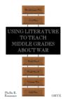 Image for Using Literature to Teach Middle Grades about War