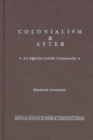 Image for Colonialism and After : An Algerian Jewish Community
