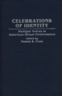 Image for Celebrations of Identity : Multiple Voices in American Ritual Performance