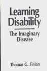 Image for Learning Disability : The Imaginary Disease