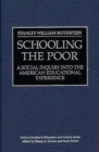 Image for Schooling the Poor : A Social Inquiry into the American Educational Experience