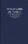 Image for Child Care in Russia : In Transition