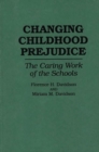Image for Changing Childhood Prejudice : The Caring Work of the Schools