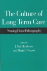 Image for The Culture of Long Term Care : Nursing Home Ethnography