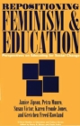 Image for Repositioning Feminism &amp; Education : Perspectives on Educating for Social Change