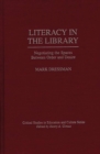 Image for Literacy in the Library : Negotiating the Spaces Between Order and Desire