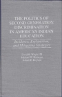 Image for The Politics of Second Generation Discrimination in American Indian Education : Incidence, Explanation, and Mitigating Strategies