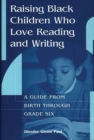Image for Raising Black Children Who Love Reading and Writing: : A Guide from Birth Through Grade Six