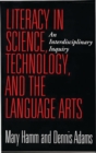 Image for Literacy in Science, Technology, and the Language Arts : An Interdisciplinary Inquiry