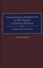 Image for Archaeological perspectives on the origins of modern humans  : a view from the Levant