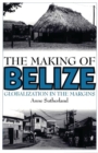 Image for The Making of Belize : Globalization in the Margins
