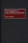 Image for The Imagination of Early Childhood Education