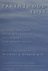 Image for Parenthood Lost : Healing the Pain after Miscarriage, Stillbirth, and Infant Death