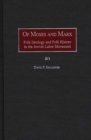 Image for Of Moses and Marx : Folk Ideology and Folk History in the Jewish Labor Movement