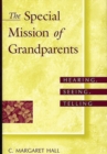 Image for The Special Mission of Grandparents : Hearing, Seeing, Telling