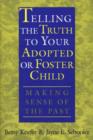 Image for Telling the Truth to Your Adopted or Foster Child