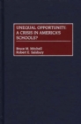 Image for Unequal Opportunity : A Crisis in America&#39;s Schools?