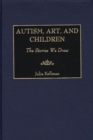 Image for Autism, Art, and Children : The Stories We Draw