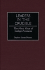 Image for Leaders in the Crucible : The Moral Voice of College Presidents