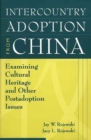 Image for Intercountry Adoption from China : Examining Cultural Heritage and Other Postadoption Issues