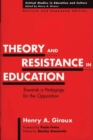 Image for Theory and Resistance in Education : Towards a Pedagogy for the Opposition