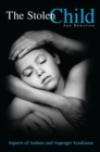 Image for The Stolen Child : Aspects of Autism and Asperger Syndrome