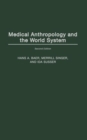 Image for Medical Anthropology and the World System, 2nd Edition