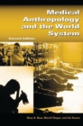 Image for Medical Anthropology and the World System, 2nd Edition