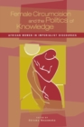 Image for Female circumcision and the politics of knowledge  : African women in imperialist discourses