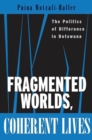 Image for Fragmented Worlds, Coherent Lives : The Politics of Difference in Botswana
