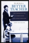 Image for To Build a Better Teacher : The Emergence of a Competitive Education Industry