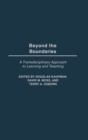 Image for Beyond the boundaries  : a transdisciplinary approach to learning and teaching