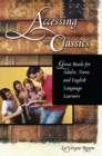 Image for Accessing the classics: great reads for adults, teens, and English language learners