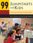 Image for 99 jumpstarts for kids: getting started in research