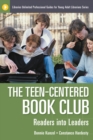 Image for The teen-centered book club: readers into leaders