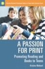 Image for A passion for print: promoting reading and books to teens