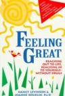 Image for Feeling Great : Reaching out to Life, Reaching into Yourself without Drugs