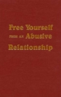 Image for Free Yourself from an Abusive Relationship : A Guide to Taking Back Your Life
