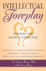 Image for Intellectual Foreplay : Questions for Lovers and Lovers-to-be