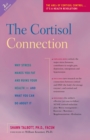 Image for The cortisol connection: why stress makes you fat and ruins your health--and what you can do about it