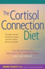 Image for The cortisol connection diet: the breakthrough program to control stress and lose weight