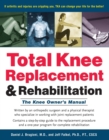 Image for Total knee replacement &amp; rehabilitation: the knee owner&#39;s manual