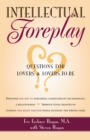 Image for Intellectual foreplay: questions for lovers and lovers-to-be