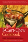 Image for I-can&#39;t-chew cookbook: delicious soft-diet recipes for people with chewing, swallowing, or dry-mouth disorders