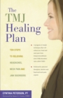 Image for The TMJ healing plan: ten steps to relieving headaches, neck pain and jaw disorders