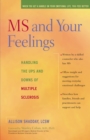 Image for MS and your feelings: handling the ups and downs of multiple sclerosis