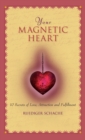 Image for Your Magnetic Heart : 10 Secrets of Attraction, Love and Fulfillment