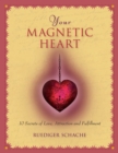 Image for Your Magnetic Heart: 10 Secrets of Attraction, Love and Fulfillment
