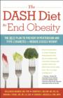 Image for The Dash Diet to End Obesity : The Best Plan to Prevent Hypertension and Type-2 Diabetes and Reduce Excess Weight